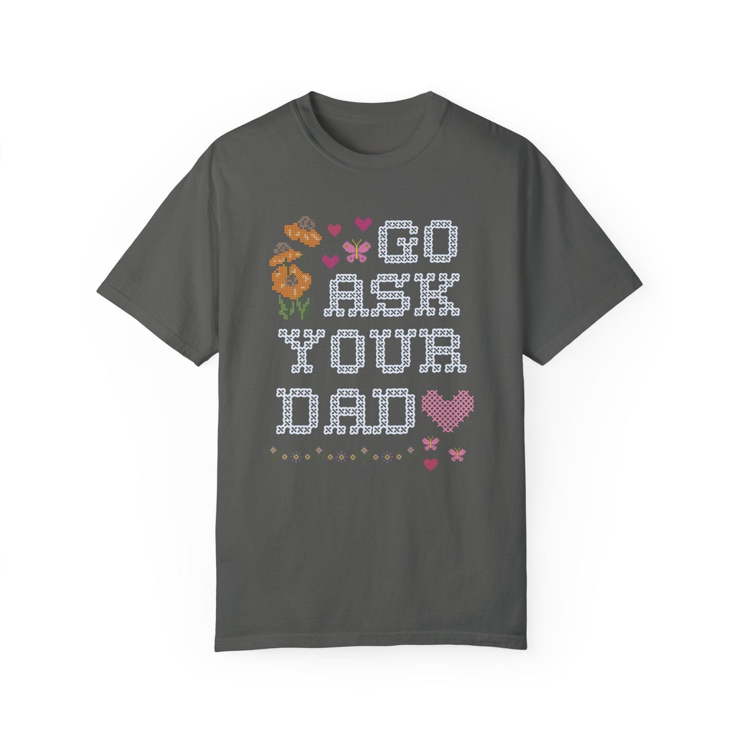 Go Ask Your Dad T-Shirt