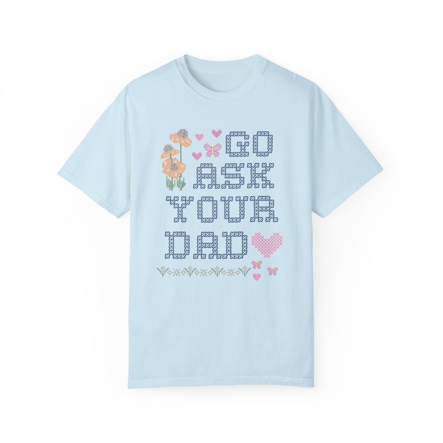 Go Ask Your Dad T-Shirt