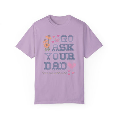 Go Ask Your Dad T-Shirt