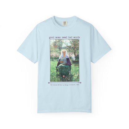 Good Moms Need Bad Words T-Shirt