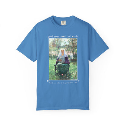 Good Moms Need Bad Words T-Shirt