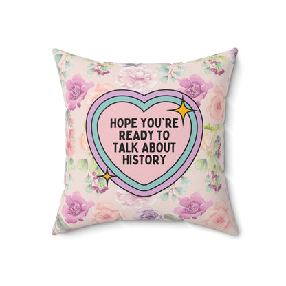 Groovy History Pillow, History Professor: Hope You're Ready to Talk About History