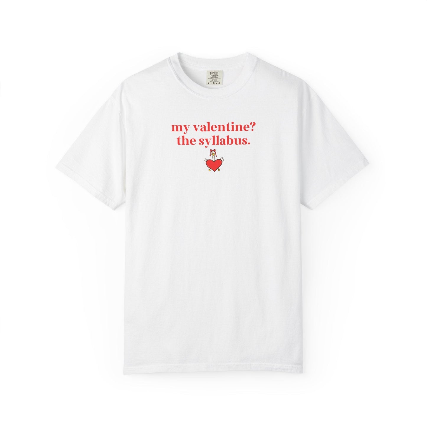 My Valentine? The Syllabus T-Shirt