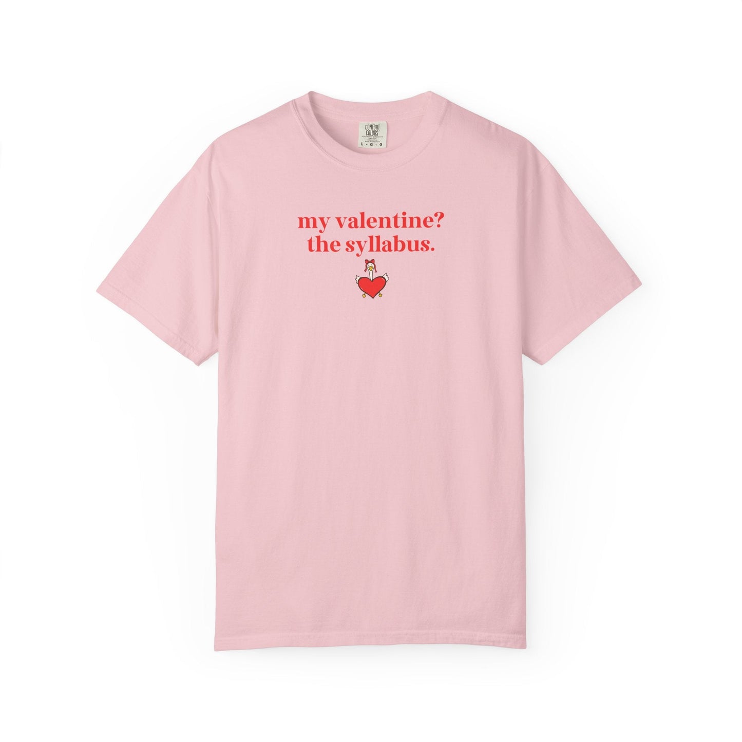 My Valentine? The Syllabus T-Shirt