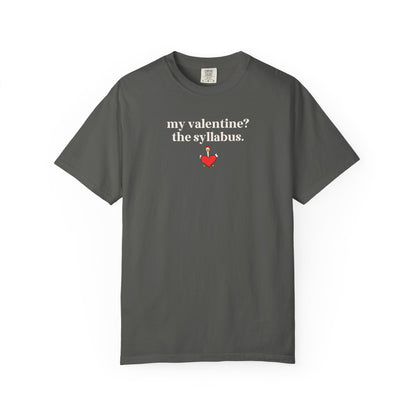 My Valentine? The Syllabus T-Shirt
