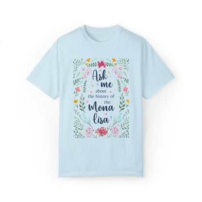 History Shirt for Art Lover: Ask Me About the History of the Mona Lisa