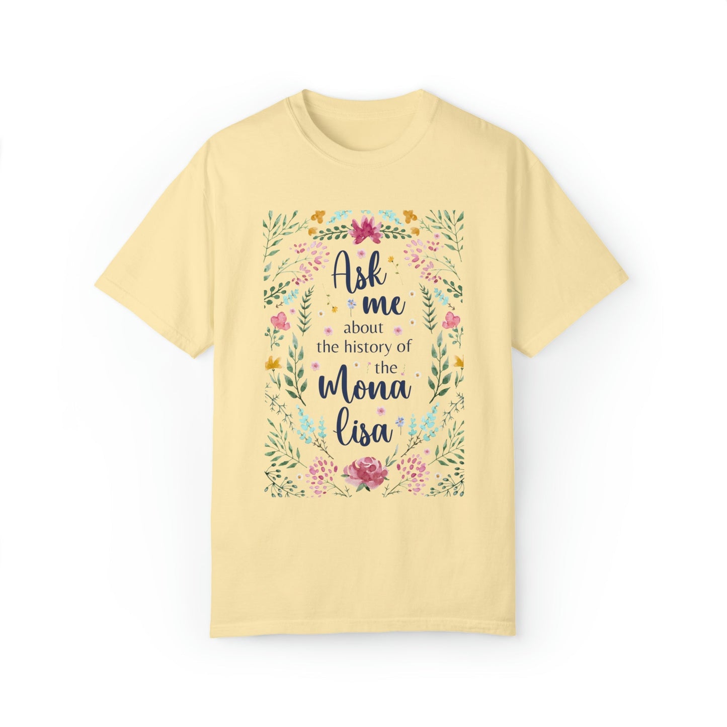 History Shirt for Art Lover: Ask Me About the History of the Mona Lisa