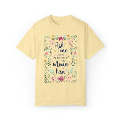 History Shirt for Art Lover: Ask Me About the History of the Mona Lisa