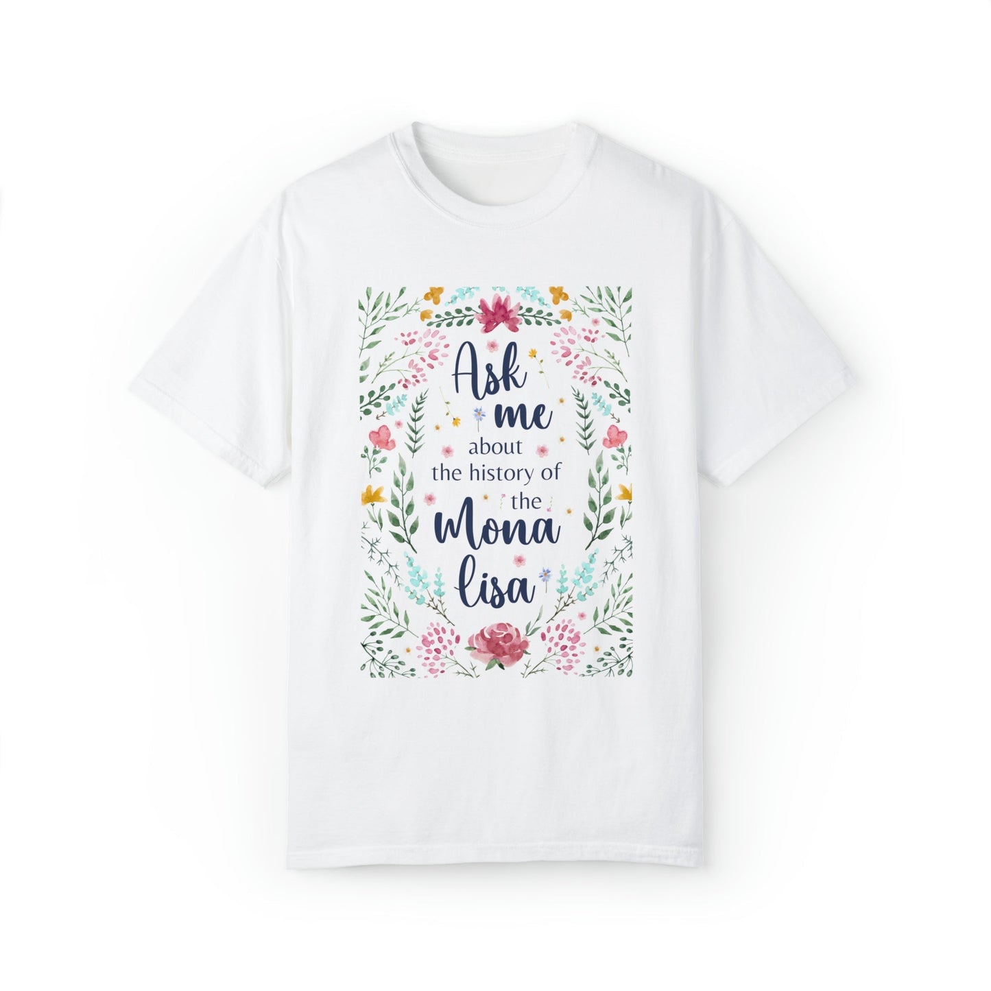 History Shirt for Art Lover: Ask Me About the History of the Mona Lisa