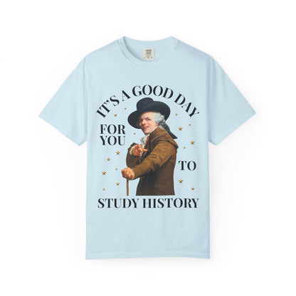 It's a Good Day For You to Study History Tee
