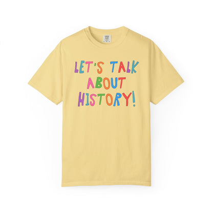 Let's Talk About History Tee
