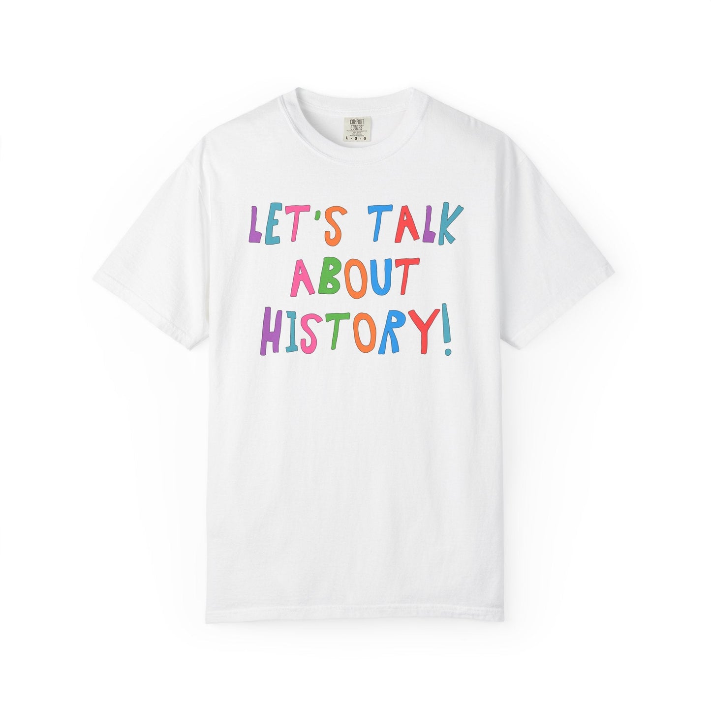 Let's Talk About History Tee
