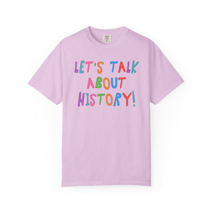Let's Talk About History Tee