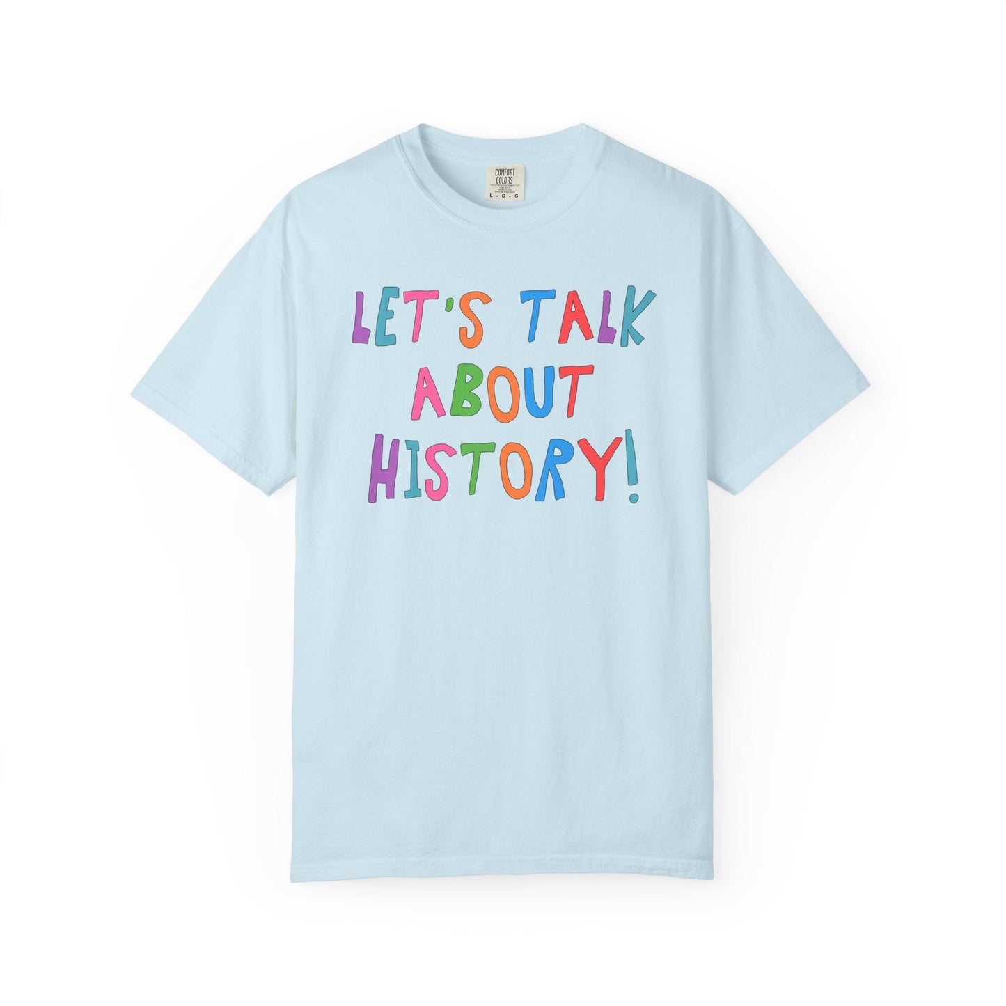 Let's Talk About History Tee