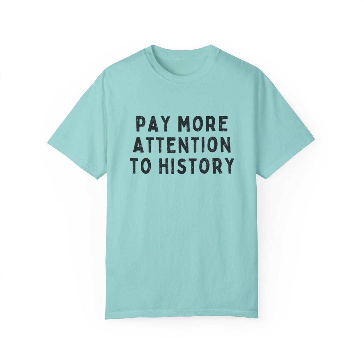 Pay More Attention to History T-Shirt