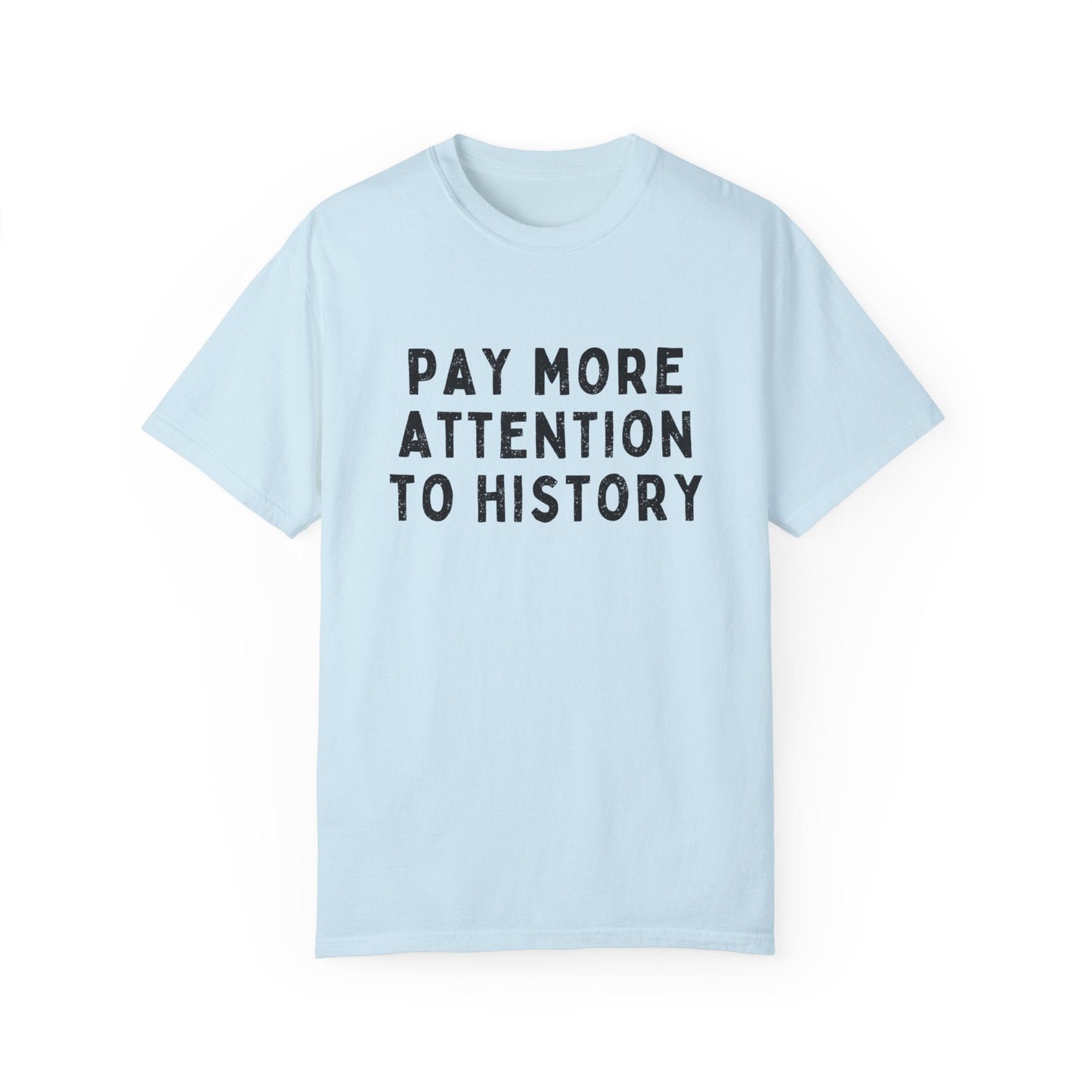 Pay More Attention to History T-Shirt