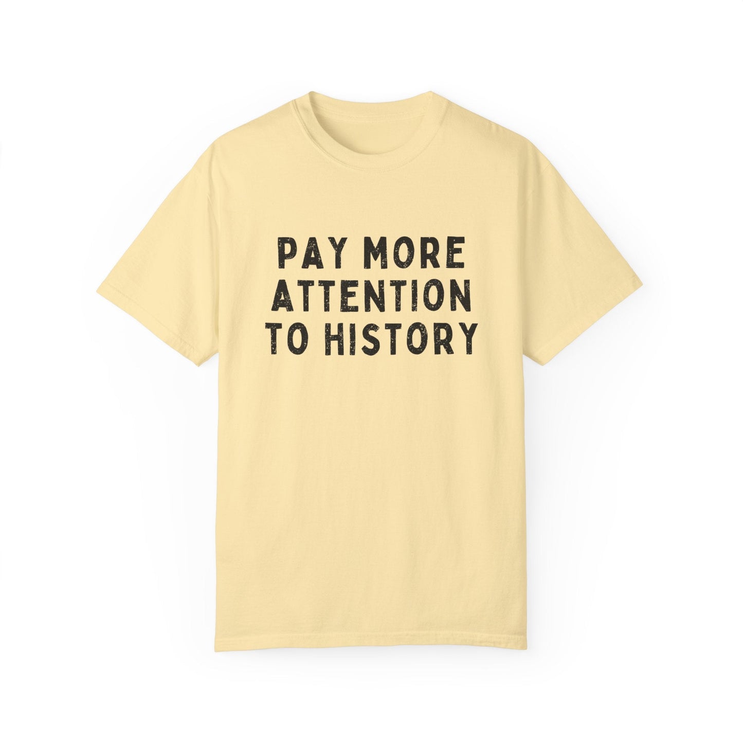 Pay More Attention to History T-Shirt