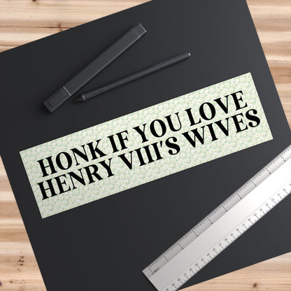 Honk if You Love Henry 8th's Wives