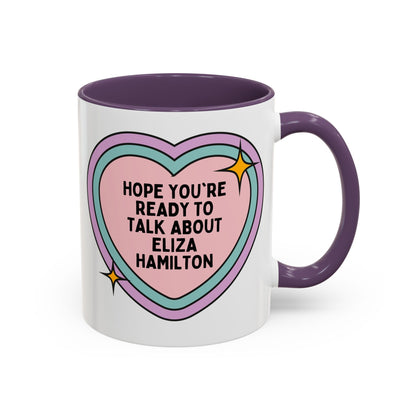 Hope You're Ready to Talk About Eliza Hamilton Coffee Mug