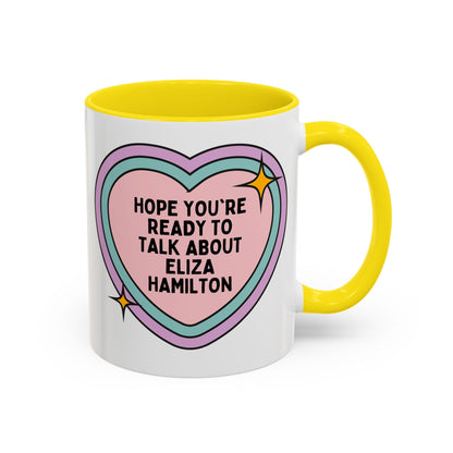 Hope You're Ready to Talk About Eliza Hamilton Coffee Mug