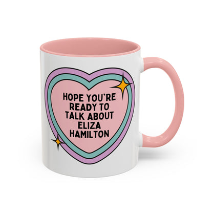 Hope You're Ready to Talk About Eliza Hamilton Coffee Mug