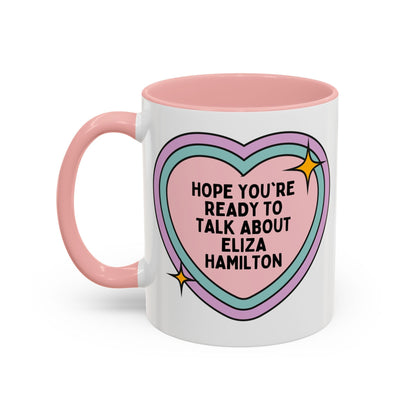 Hope You're Ready to Talk About Eliza Hamilton Coffee Mug