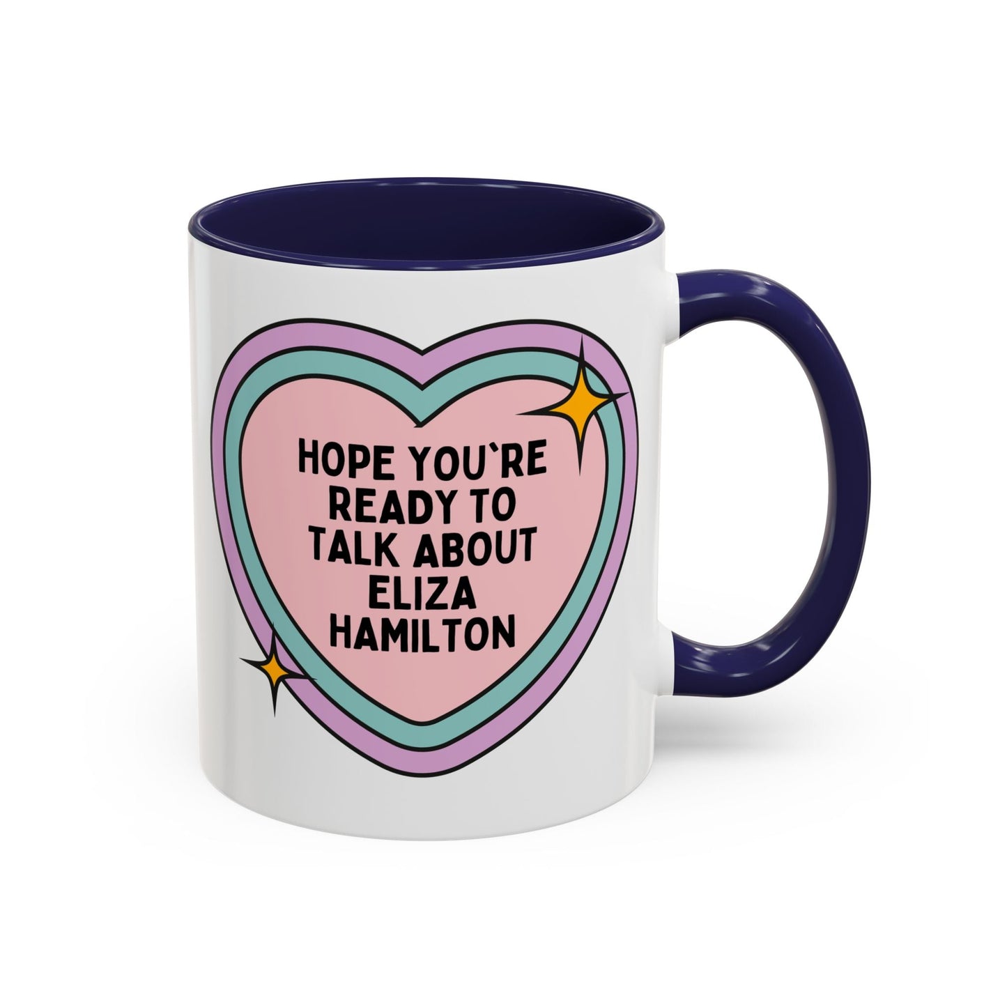 Hope You're Ready to Talk About Eliza Hamilton Coffee Mug