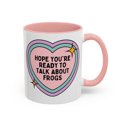 Hope You're Ready to Talk About Frogs Coffee Mug