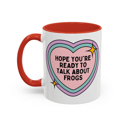 Hope You're Ready to Talk About Frogs Coffee Mug