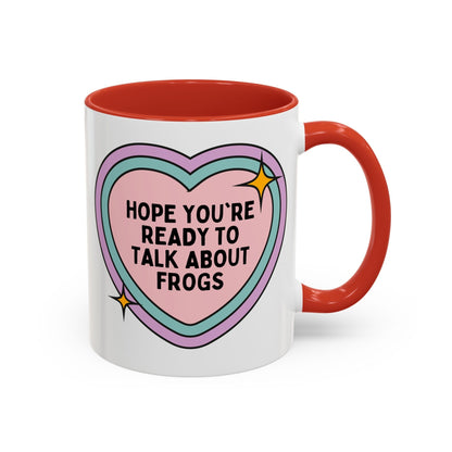 Hope You're Ready to Talk About Frogs Coffee Mug