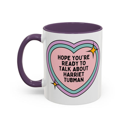 Hope You're Ready to Talk About Harriet Tubman Coffee Mug