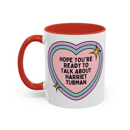 Hope You're Ready to Talk About Harriet Tubman Coffee Mug