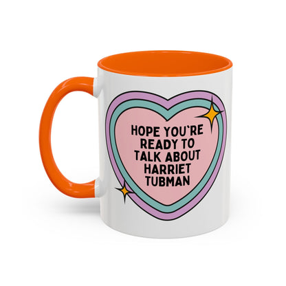 Hope You're Ready to Talk About Harriet Tubman Coffee Mug