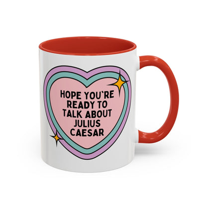 Hope You're Ready to Talk About Julius Caesar Coffee Mug