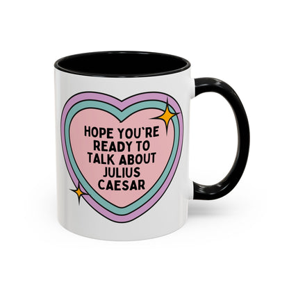 Hope You're Ready to Talk About Julius Caesar Coffee Mug