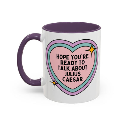 Hope You're Ready to Talk About Julius Caesar Coffee Mug