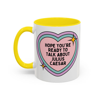 Hope You're Ready to Talk About Julius Caesar Coffee Mug