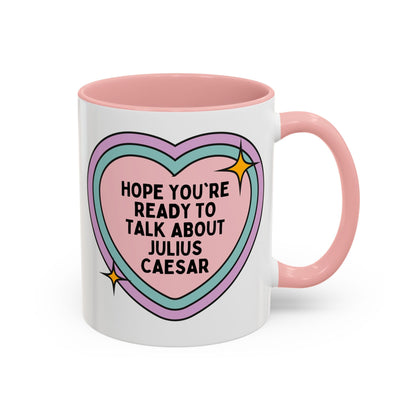 Hope You're Ready to Talk About Julius Caesar Coffee Mug