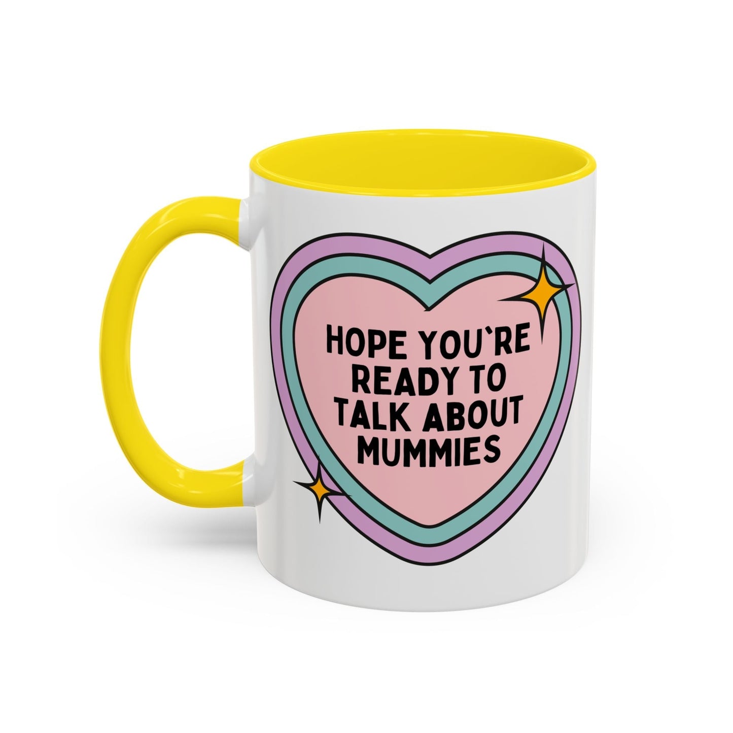 Hope You're Ready to Talk About Mummies Coffee Mug