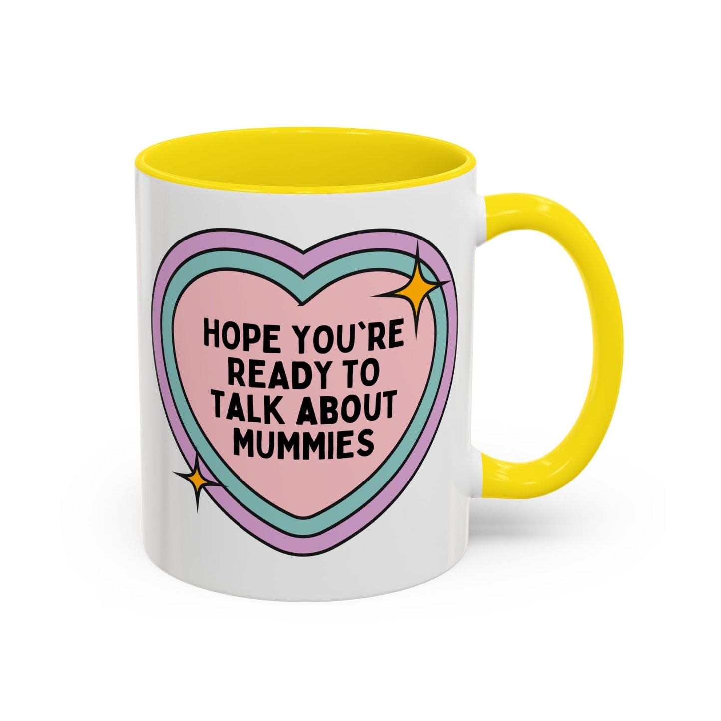 Hope You're Ready to Talk About Mummies Coffee Mug