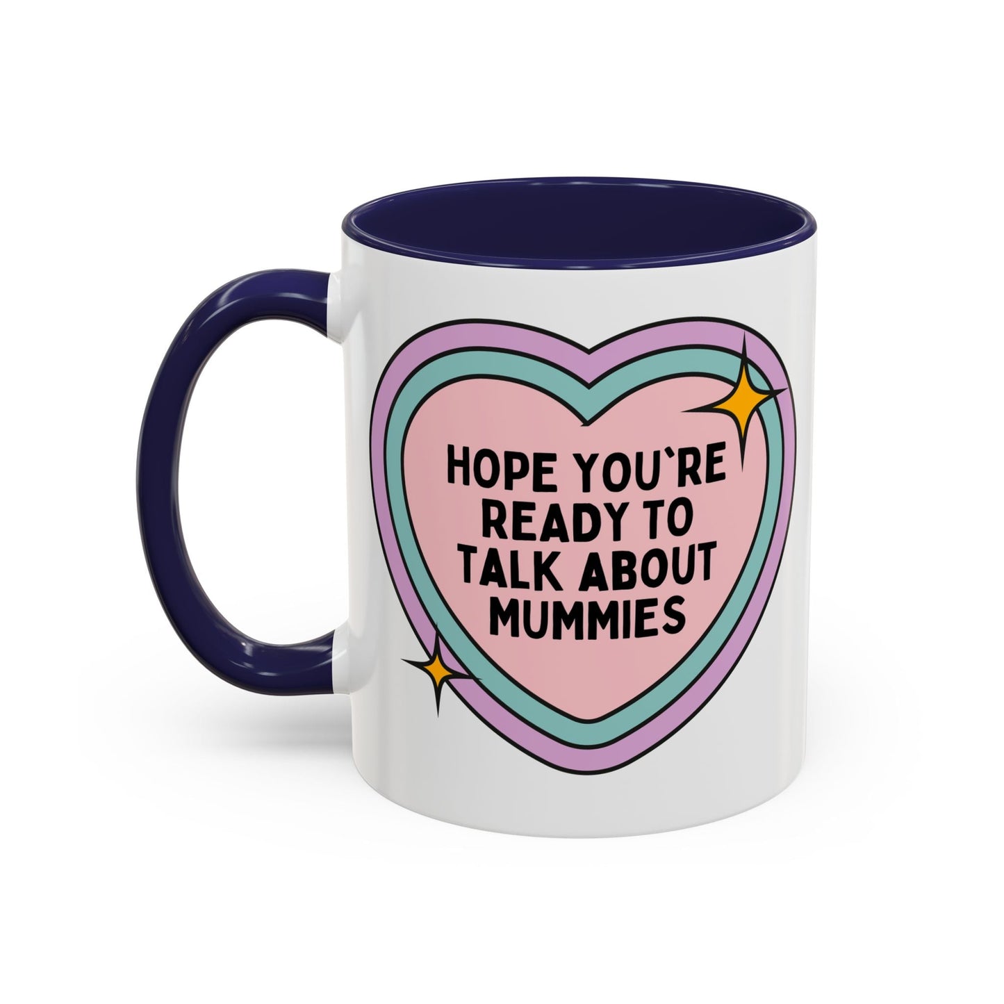 Hope You're Ready to Talk About Mummies Coffee Mug