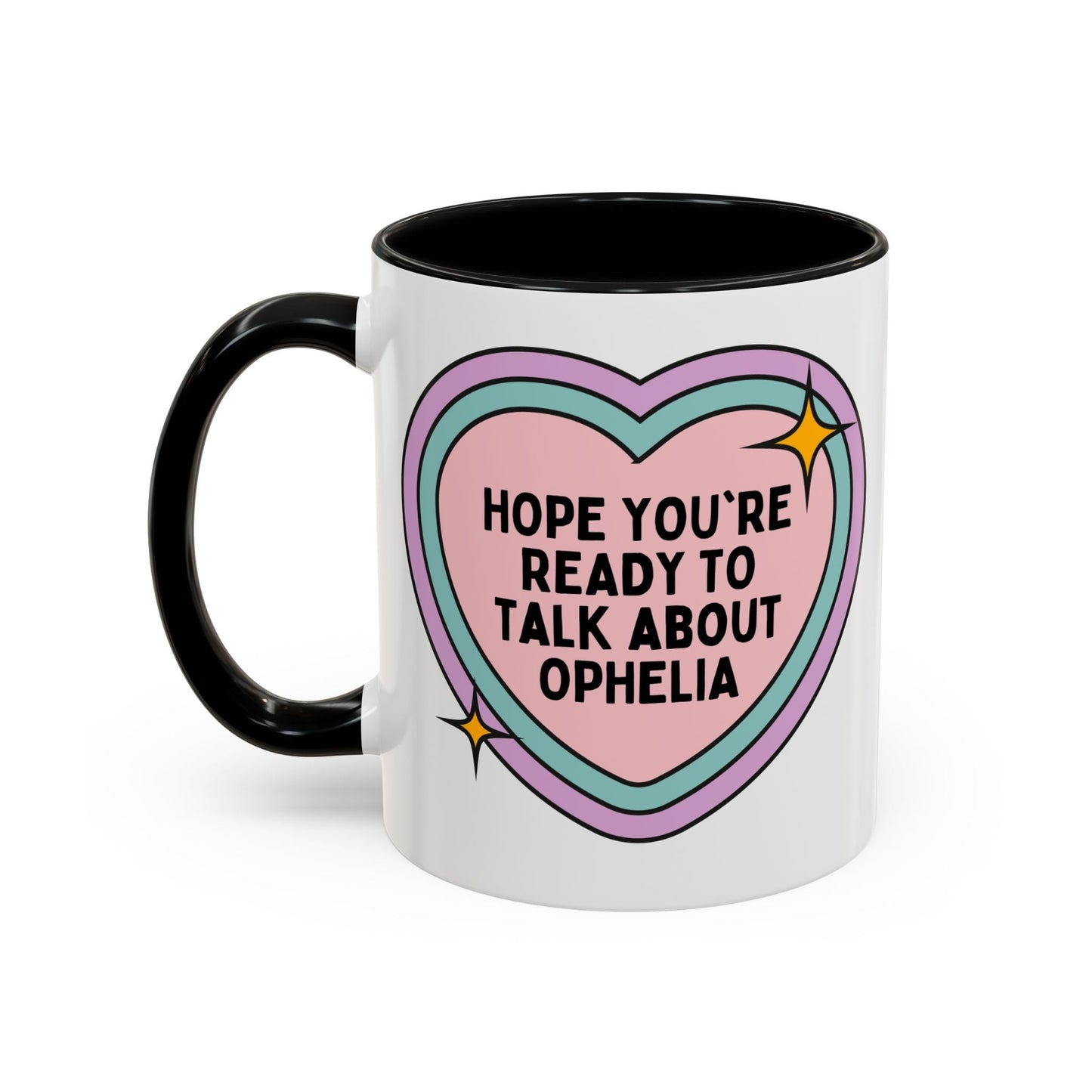 Hope You're Ready to Talk About Ophelia Coffee Mug