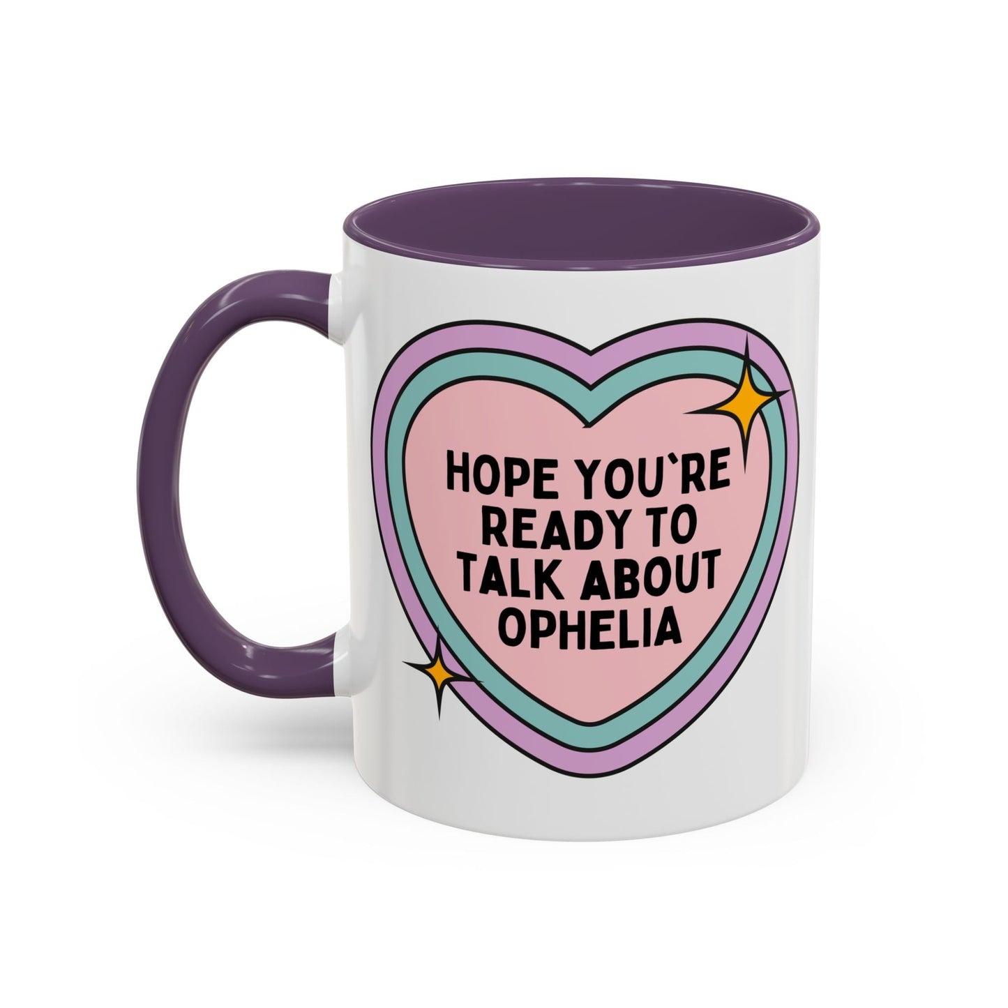 Hope You're Ready to Talk About Ophelia Coffee Mug