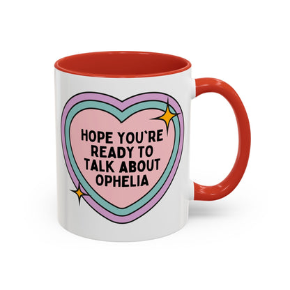 Hope You're Ready to Talk About Ophelia Coffee Mug