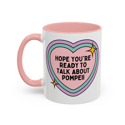 Hope You're Ready to Talk About Pompeii Coffee Mug