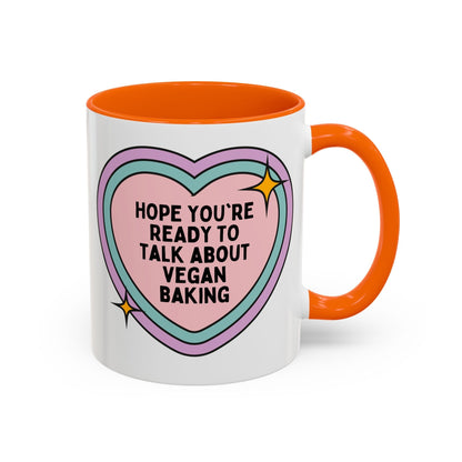 Hope You're Ready to Talk About Vegan Baking Coffee Mug