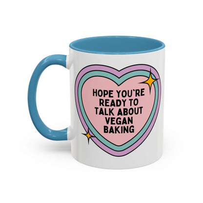 Hope You're Ready to Talk About Vegan Baking Coffee Mug