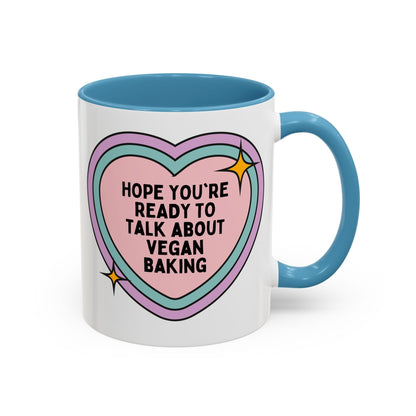 Hope You're Ready to Talk About Vegan Baking Coffee Mug