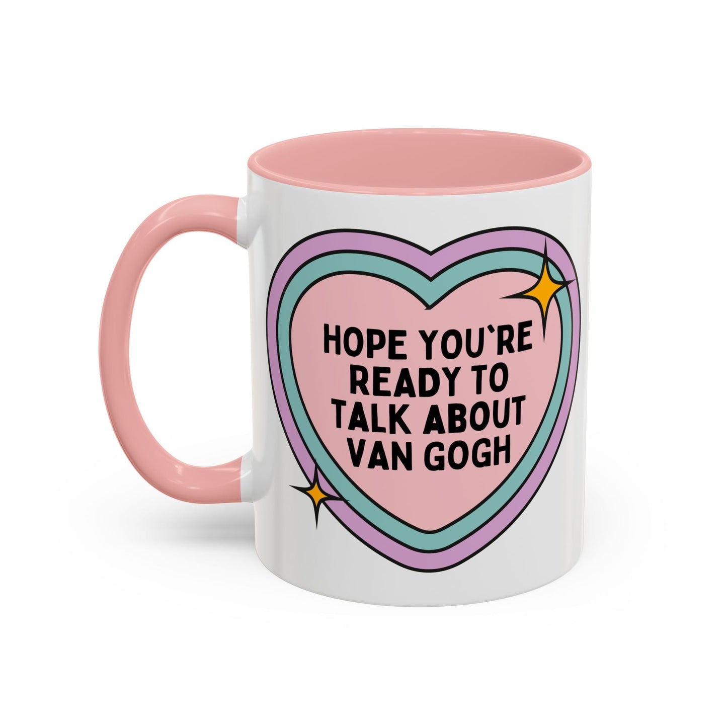 Hope You're Ready to Talk About Vincent Van Gogh Coffee Mug