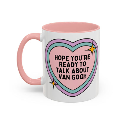 Hope You're Ready to Talk About Vincent Van Gogh Coffee Mug